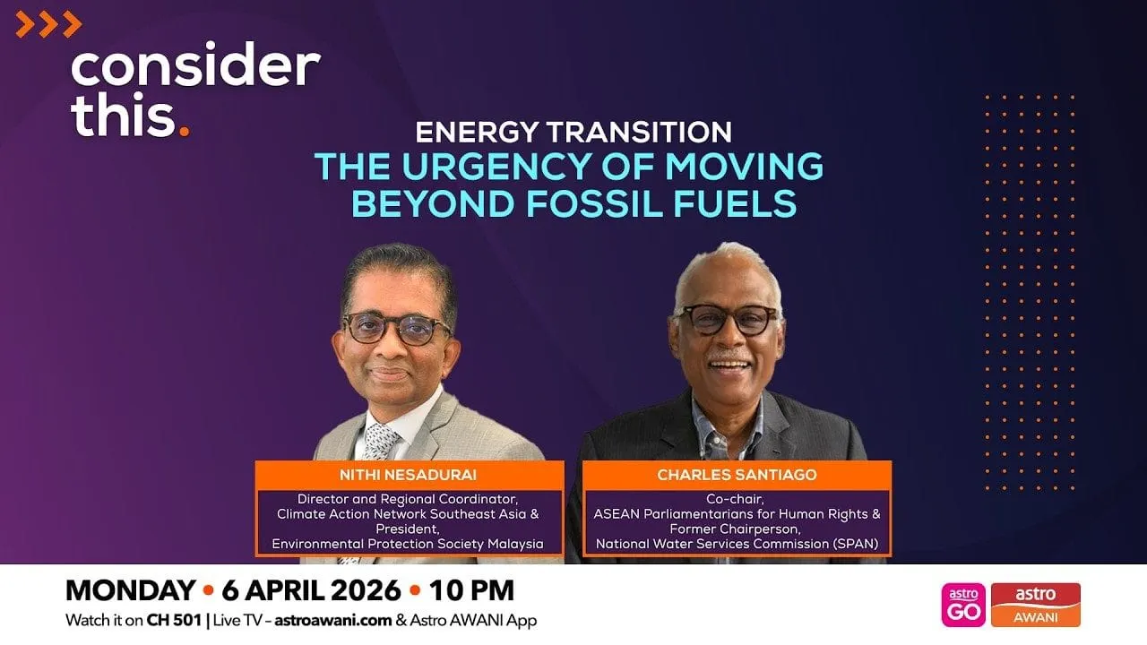 Astro AWANI Consider This promotional card for the episode “Energy transition: the urgency of moving beyond fossil fuels”, featuring Nithi Nesadurai and Charles Santiago